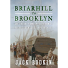 Briarhill to Brooklyn: An Irish Family's Journey to Freedom and Opportunity - Hardcover
