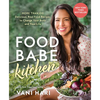 Food Babe Kitchen: More Than 100 Delicious, Real Food Recipes to Change Your Body and Your Life: - Paperback