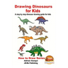 Drawing Dinosaurs for Kids - A step by step dinosaur drawing guide for kids - Paperback