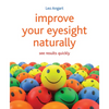 Improve Your Eyesight Naturally: See Results Quickly - Paperback