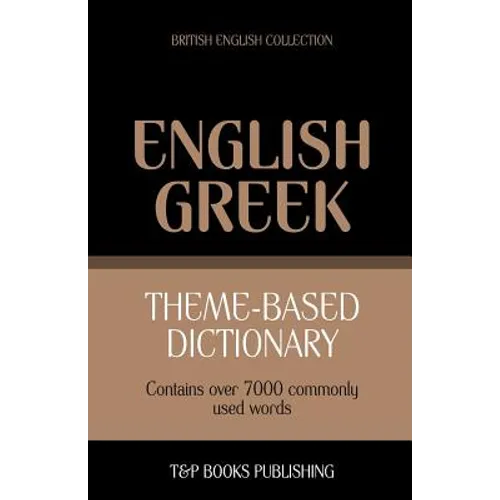 Theme-based dictionary British English-Greek - 7000 words - Paperback
