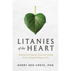 Litanies of the Heart: Relieving Post-Traumatic Stress and Calming Anxiety Through Healing Our Parts - Paperback