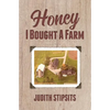 Honey, I Bought a Farm: How I Survived This and Other Amazing Adventures - Paperback