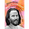 Keanu Reeves: Most Triumphant: The Movies and Meaning of an Irrepressible Icon - Hardcover