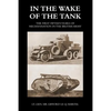 In the Wake of the Tank: The First Fifteen Years of Mechanisation in the British Army - Paperback