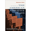 The Making of the American Creative Class: New York's Culture Workers and Twentieth-Century Consumer Capitalism - Hardcover