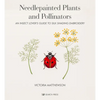 Needlepainted Plants and Pollinators: An Insect Lover's Guide to Silk Shading Embroidery - Hardcover
