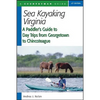 Sea Kayaking Virginia: A Paddler's Guide to Day Trips from Georgetown to Chincoteague - Paperback