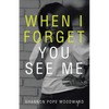When I Forget You See Me - Paperback