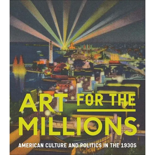 Art for the Millions: American Culture and Politics in the 1930s - Hardcover