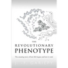 The Revolutionary Phenotype: The amazing story of how life begins and how it ends - Paperback
