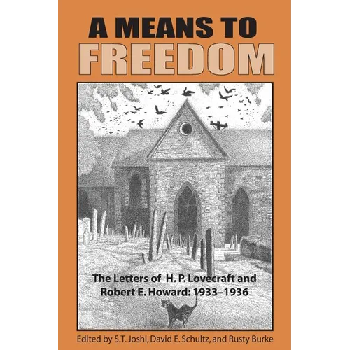 A Means to Freedom: The Letters of H. P. Lovecraft and Robert E. Howard (Volume 2) - Paperback