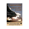 Radiation the Silent Killer: Nuclear and Chemical Research Involving Our Military Personnel in the Development of the Atomic Bomb - Paperback