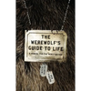 The Werewolf's Guide to Life: A Manual for the Newly Bitten - Paperback