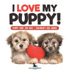 I Love My Puppy! Puppy Care for Kids Children's Dog Books - Paperback