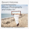 Recent Histories: Contemporary African Photography and Video Art from the Walther Collection - Hardcover