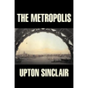 The Metropolis by Upton Sinclair, Fiction, Classics, Literary - Paperback