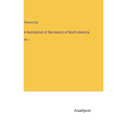 A Description of the Insects of North America: Vol. I - Hardcover