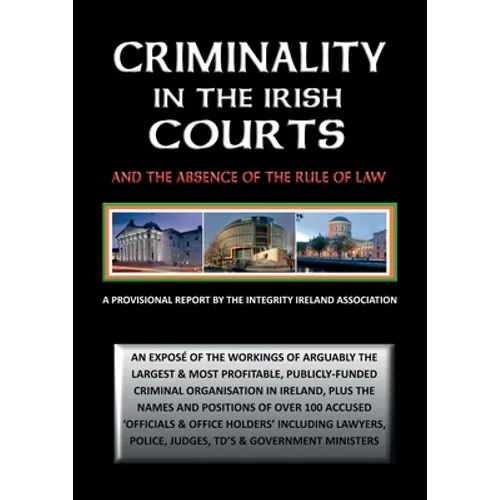 Criminality in the Irish Courts: And the Absence of the Rule of Law in Ireland - Paperback