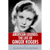 American Legends: The Life of Ginger Rogers - Paperback