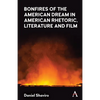 Bonfires of the American Dream in American Rhetoric, Literature and Film - Hardcover