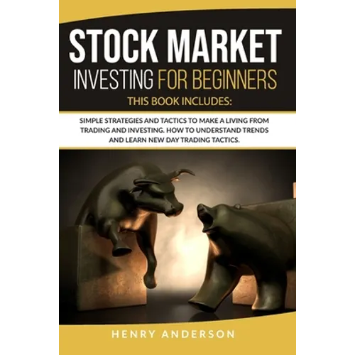 Stock Market Investing for Beginners: This Book Includes: Simple Strategies and Tactics to Make a Living from Trading and Investing. How to Understand - Paperback