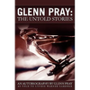 Glenn Pray: The Untold Stories - Paperback