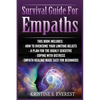 Survival Guide For Empaths: How To Overcome Your Limiting Beliefs, A Plan For The Highly Sensitive, Coping With Destress, Empath Healing Made Easy For - Paperback