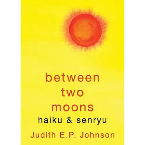 Between Two Moons: haiku & senryu - Paperback
