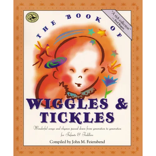 The Book of Wiggles & Tickles: Wonderful Songs and Rhymes Passed Down from Generation to Generation for Infants & Toddlers - Paperback