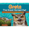 Greta the Great Horned Owl: A True Story of Rescue and Rehabilitation - Hardcover
