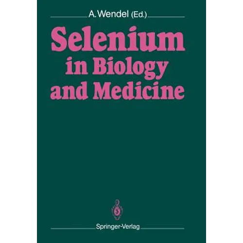 Selenium in Biology and Medicine: Proceedings of the 4th International Symposium on Selenium in Biology and Medicine. Held July 18-21, 1988, Tübingen, - Paperback