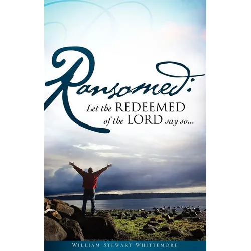 Ransomed: Let the redeemed of the LORD say so... - Paperback