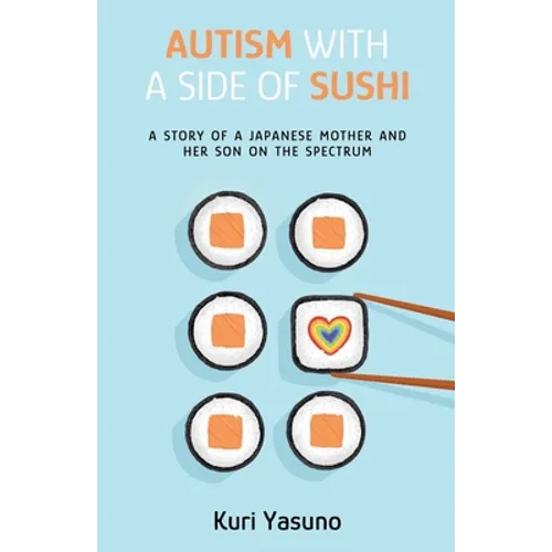 Autism with a Side of Sushi: A Story of a Japanese Mother and Her Son on the Spectrum - Paperback