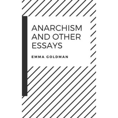 Anarchism and Other Essays - Hardcover