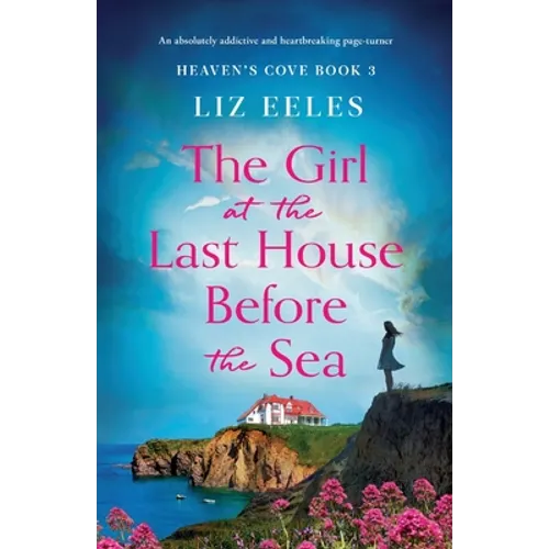 The Girl at the Last House Before the Sea: An absolutely addictive and heartbreaking page-turner - Paperback