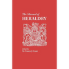 Manual of Heraldry. a Concise Description of the Several Terms Used, and Containg a Dictionary of Every Designation in the Science - Paperback