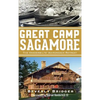 Great Camp Sagamore: The Vanderbilts' Adirondack Retreat (Revised) - Hardcover