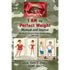 I AM my Perfect Weight Manual and Journal: The World's Simplest Weight Control System, NOT a Diet - Paperback