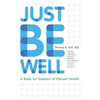 Just Be Well: A Book for Seekers of Vibrant Health - Paperback