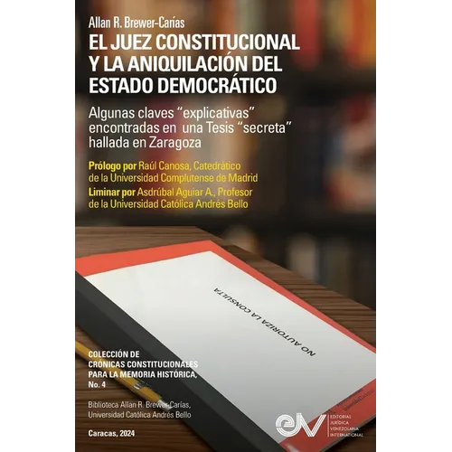 EL JUEZ CONSTITUCIONAL Y LA ANIQUILACIÓN DEL ESTADO DEMOCRÁTICO. Algunas claves "explicativas" encontradas en una Tesis "secreta" en Zaragoza - Paperback