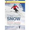 Southern Snow: The New Guide to Winter Sports from Maryland to the Southern Appalachians - Paperback