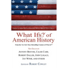 What Ifs? of American History: Eminent Historians Imagine What Might Have Been - Paperback