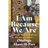 I Am Because We Are: An African Mother's Fight for the Soul of a Nation - Paperback