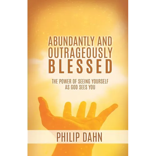 Abundantly and Outrageously Blessed - Paperback
