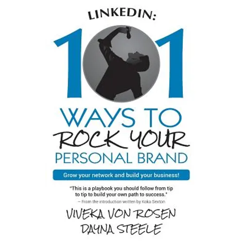 LinkedIn: 101 Ways To Rock Your Personal Brand: Grow your network and build your business! - Paperback