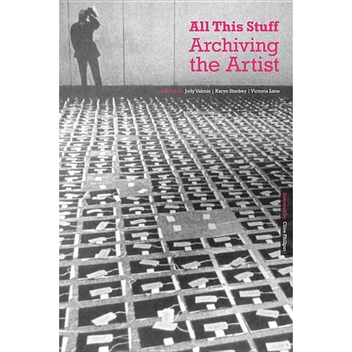 All This Stuff: Archiving the Artist - Paperback
