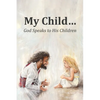 My Child...: God Speaks to His Children - Paperback