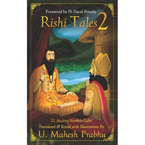 Rishi Tales 2: 21 Ancient Sanskrit Tales Translated and Retold with Illustrations by U Mahesh Prabhu - Paperback