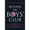 Beyond the Boys' Club: Achieving Career Success as a Woman Working in a Male Dominated Field - Paperback